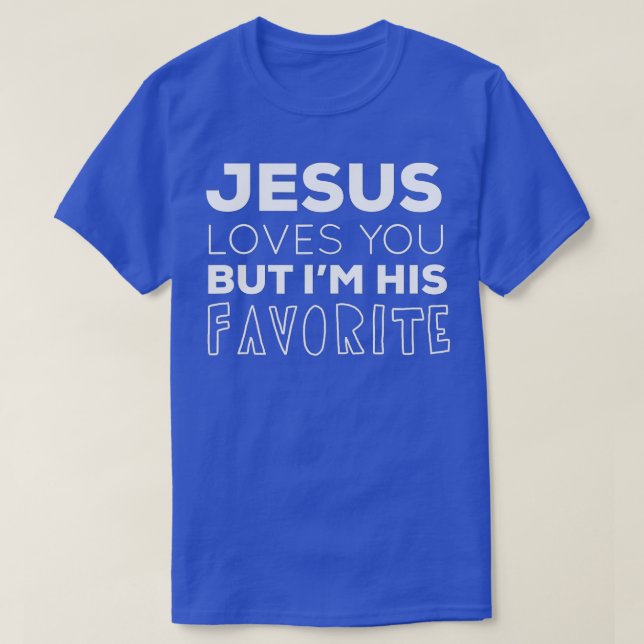 Jesus Kärlek, du, men jag är hans favoritfunny Chr T Shirt (Design framsida)