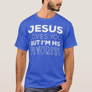 Jesus Kärlek, du, men jag är hans favoritfunny Chr T Shirt