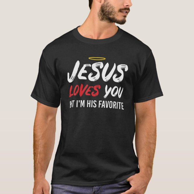 Jesus Kärlek, du, men jag är hans favoritfunny Chr T Shirt (Framsida)