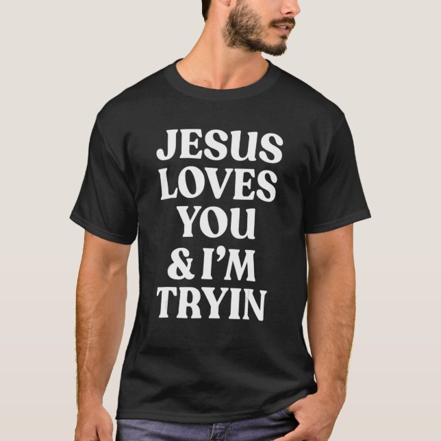 Jesus Kärlek... Du och jag försöker kristna att sä T Shirt (Framsida)