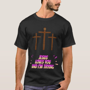 Jesus Kärlek, du och jag försöker med roligt T Shirt