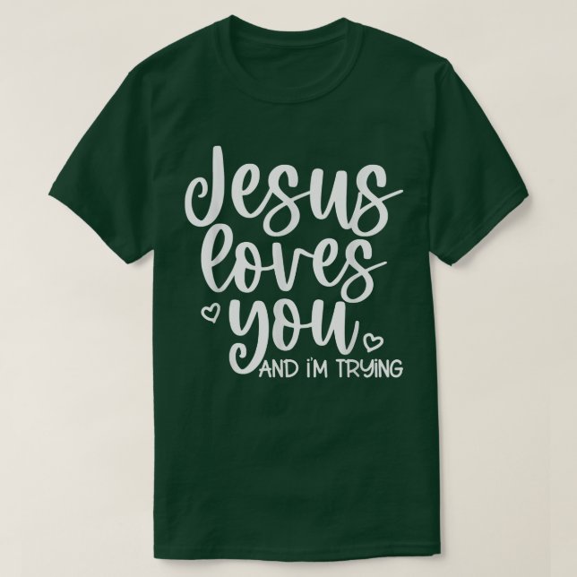 Jesus Kärlek du och jag försöker.. T Shirt (Design framsida)