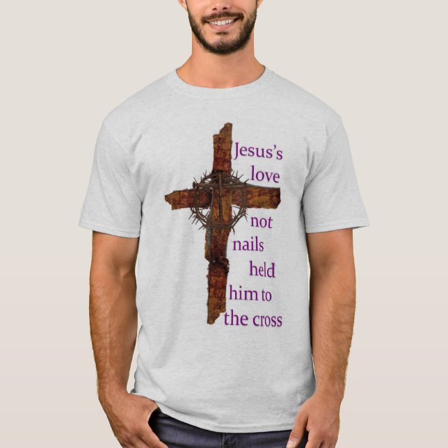 Jesus kärlek inte spikar rymde honom till kor t-shirt (Framsida)