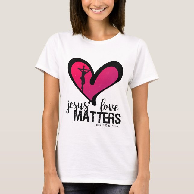 Jesus Kärlek Matters T Shirt (Framsida)