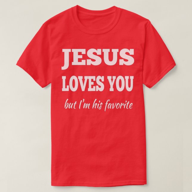 Jesus Kärlek, men jag är hans favoriter T Shirt (Design framsida)