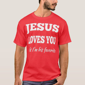 Jesus Kärlek, men jag är hans favoriter T Shirt