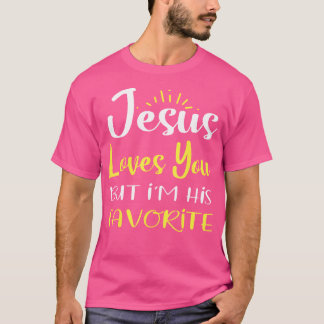 Jesus Kärlek, men jag är hans favoriter. T Shirt
