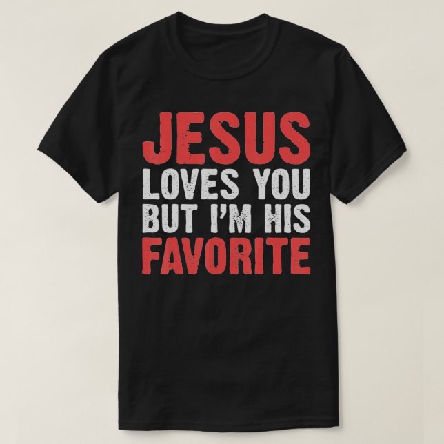 Jesus Kärlek, men jag är hans favoritkristna T Shirt (Design framsida)