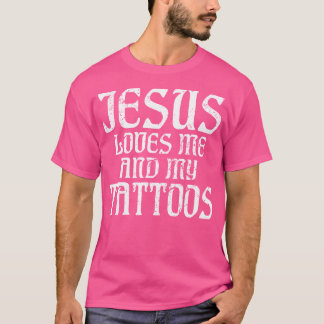 Jesus Kärlek mig och mina tattoos Bläck Tatto Älsk T Shirt