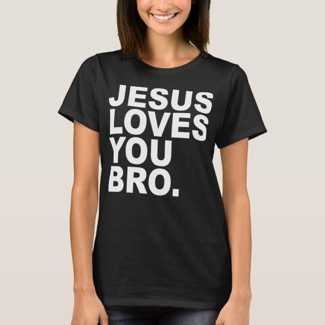 Jesus Kärlek You Bro - Christian Faith Pullover Ho T Shirt (Framsida)