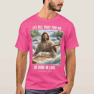 Jesus Kayaking - Christian Kayak Design 1 Corinthi T Shirt