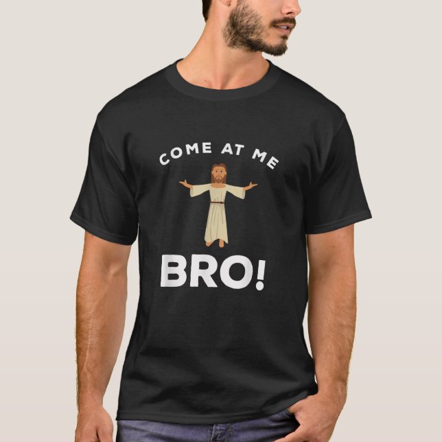 Jesus Kom på mig Bro Funny Christian T Shirt (Framsida)