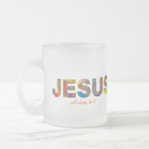 Jesus kommer alltid att åtgärda det i Mugg, som är Frostad Glasmugg