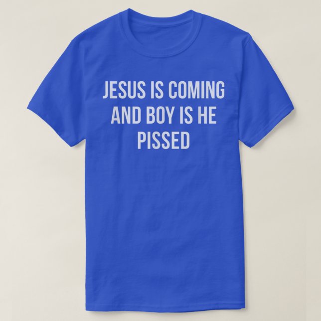 Jesus kommer och pojken är pissig. t shirt (Design framsida)