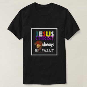 Jesus Kristus Alltid relevant kristen T Shirt
