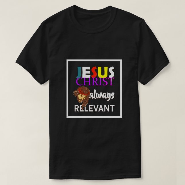 Jesus Kristus Alltid relevant kristen T Shirt (Design framsida)