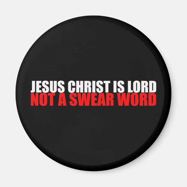 Jesus Kristus är Lord Not a Swear Ord Magnet (Framsidan)
