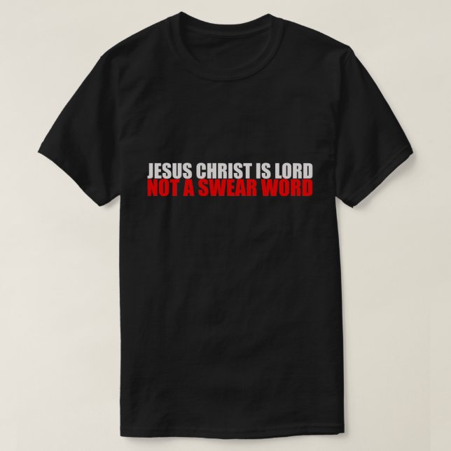 Jesus Kristus är Lord Not a Swear Ord T-shirt (Design framsida)