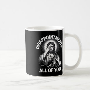Jesus Kristus besvikelse över er alla, nolla Chri Kaffemugg
