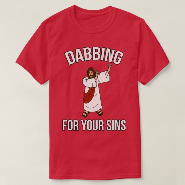 Jesus Kristus Dabbing för din Sins Dab Life Funny T Shirt (Design framsida)