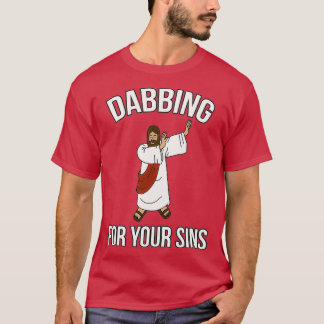 Jesus Kristus Dabbing för din Sins Dab Life Funny T Shirt