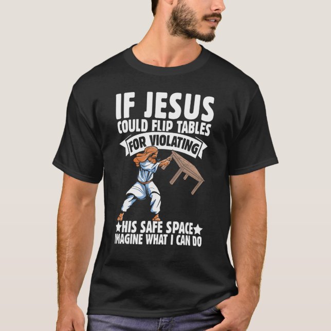 Jesus kunde vända Bord Säker Space Religiösa Chri T Shirt (Framsida)