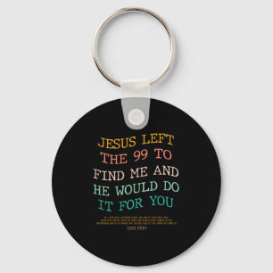 Jesus lämnade de 99 för att finna mig & han skulle nyckelring