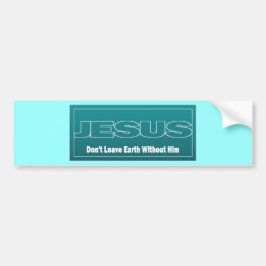 JESUS lämnar inte jord utan honom Bildekal