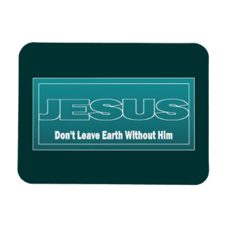 JESUS Lämnar inte jorden utan honom Magnet