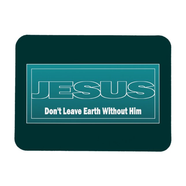 JESUS Lämnar inte jorden utan honom Magnet (Horisontell)