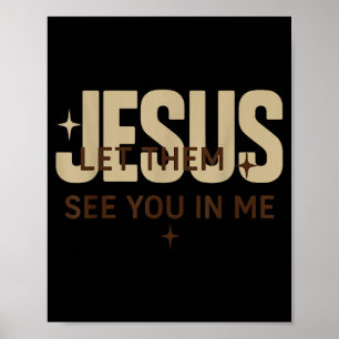 Jesus Låt Dem Se Dig I Mig, Kristna Bibelverser Poster