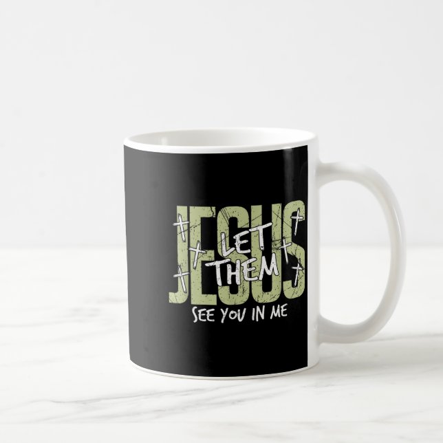 Jesus Let Them See You In Me, Christian  Kaffemugg (Höger)