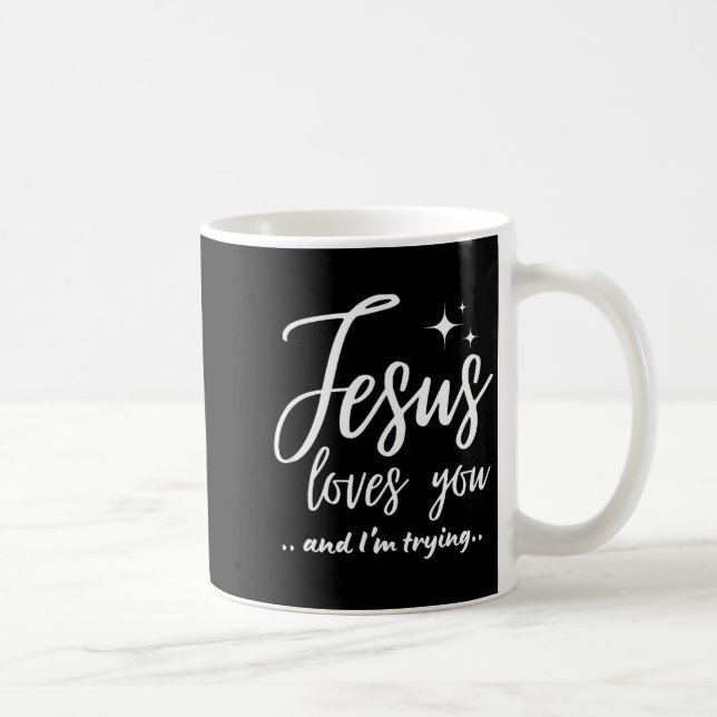 Jesus Loves You And I'm Trying Funny Christian Eva Kaffemugg (Höger)
