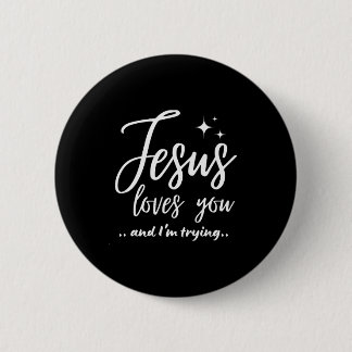 Jesus Loves You And I'm Trying Funny Christian Eva Knapp