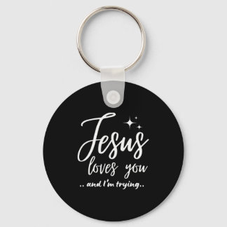 Jesus Loves You And I'm Trying Funny Christian Eva Nyckelring