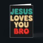 Jesus Loves You Bro Christian Faith Religious Humo Kort<br><div class="desc">Jesus Loves You Bro Christian Faith Religious Humor</div>