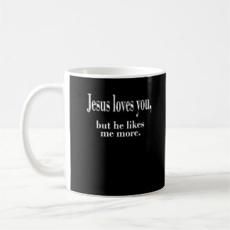 Jesus Loves You But He Likes Me More Playful Faith Kaffemugg