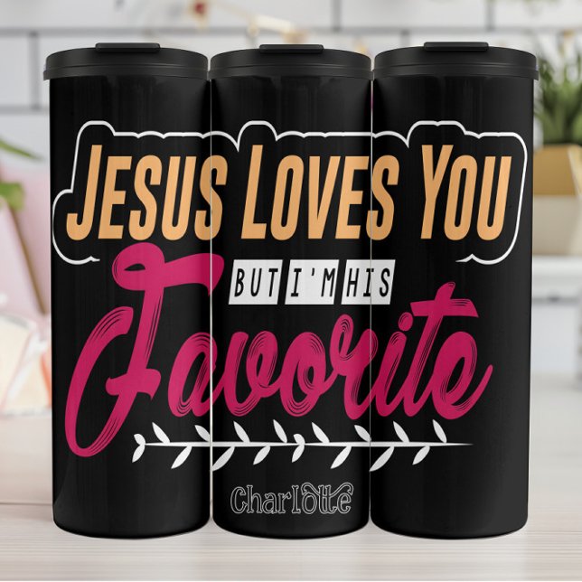 Jesus Loves You But I'm His Favorite (Skapare uppladdad)
