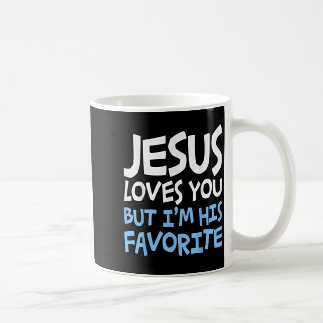 Jesus Loves You But I'm His Favorite Religion Shir Kaffemugg (Höger)