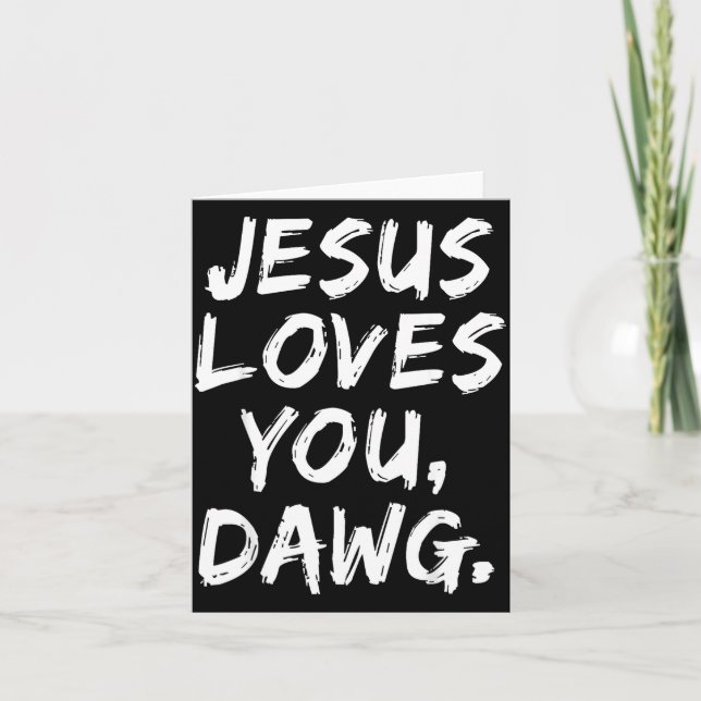 Jesus Loves You Dawg Christian Believer Faith God  Kort (Framsida)