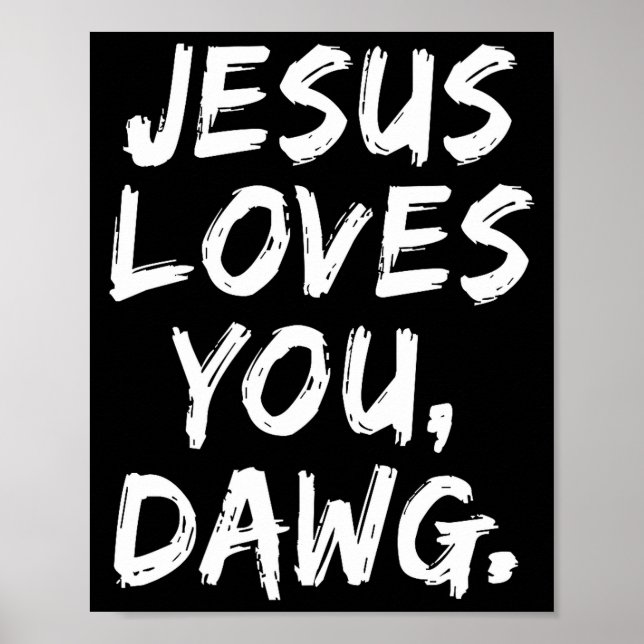Jesus Loves You Dawg Christian Believer Faith God  Poster (Framsidan)