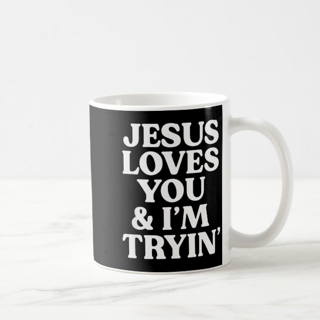 Jesus Loves You I'm Trying Design  Kaffemugg (Höger)