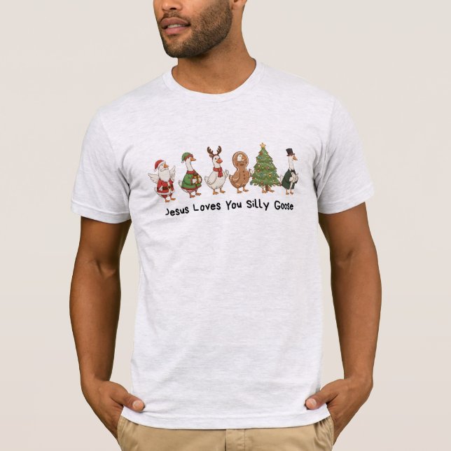 Jesus Loves You Silly Goose, Silly Goose  T Shirt (Framsida)