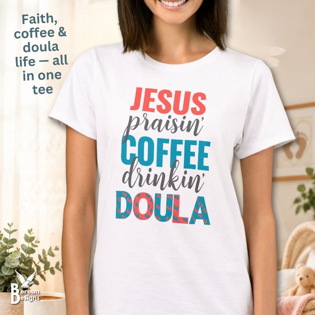 Jesus Lovsång Kafferusande Kristna DOULA T Shirt (Fun Christian doula T-shirt with colorful typography reading JESUS Praisin’ COFFEE Drinkin’ DOULA)