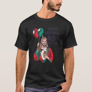 Jesus Lycklig 40:e födelsedag Vi ses snart 1 T Shirt