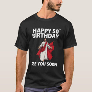 Jesus Lycklig 50:e födelsedag Se dig snart Christi T Shirt