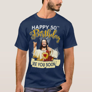 Jesus Lycklig 50:e födelsedagen... Vi ses snart lu T Shirt
