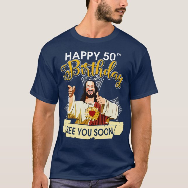 Jesus Lycklig 50:e födelsedagen... Vi ses snart lu T Shirt (Framsida)