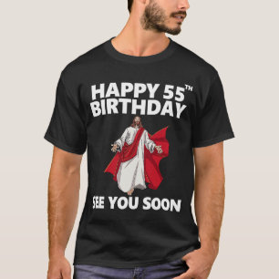 Jesus Lycklig 55:e födelsedag Se dig snart Christi T Shirt