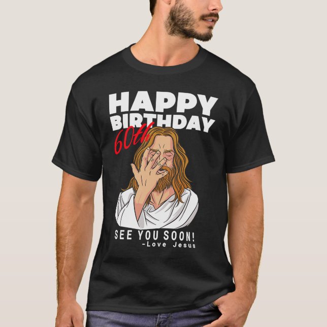 Jesus Lycklig 60:e födelsedag T Shirt (Framsida)
